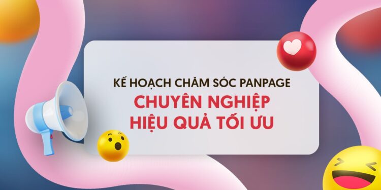 Hướng dẫn lập kế hoạch chăm sóc Fanpage Facebook hiệu quả chỉ với 5 bước