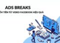 Facebook Ads Breaks: Cách kiếm tiền từ video Facebook hiệu quả 2023