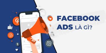 Facebook Ads là gì? Những lý do bạn nên sử dụng Facebook Ads 2023